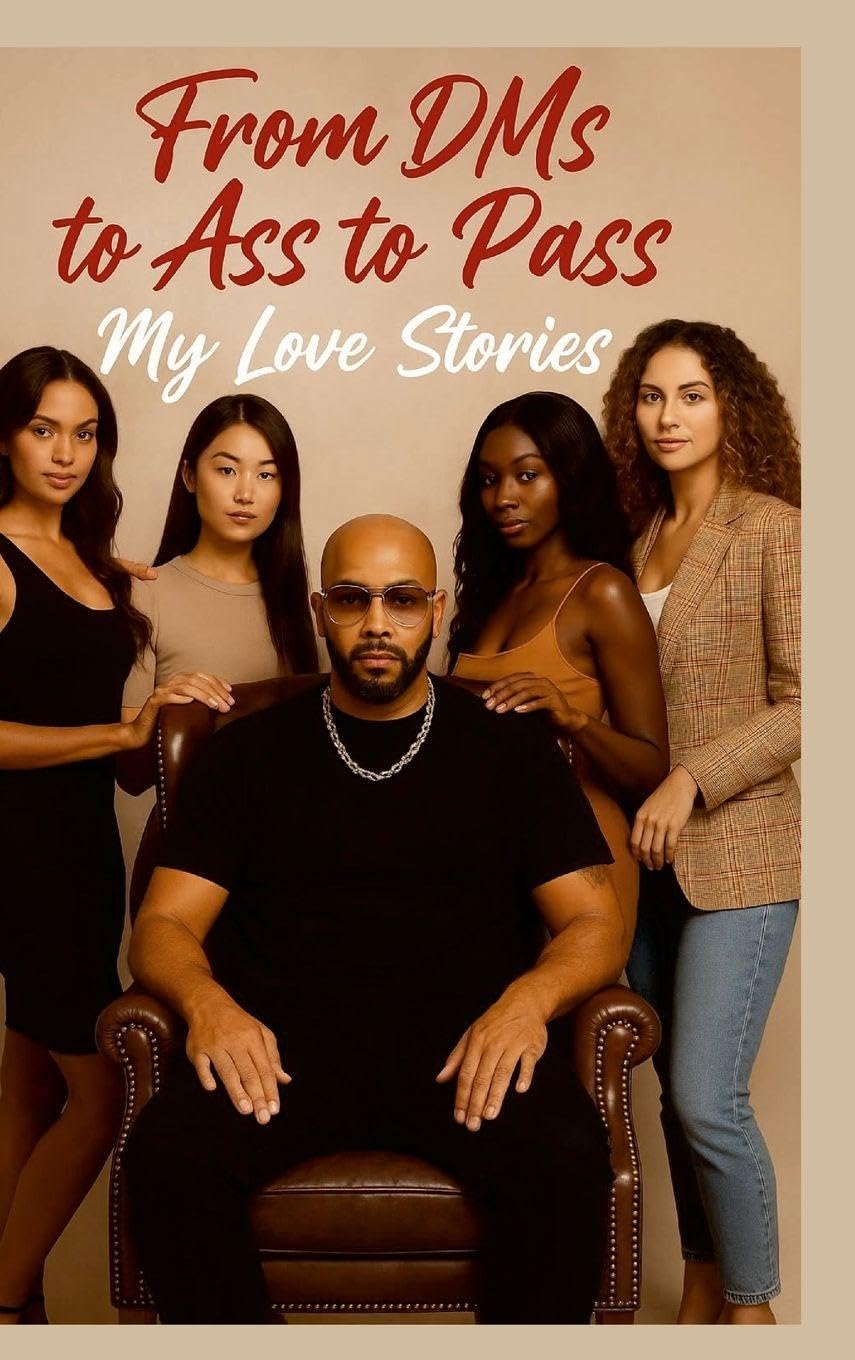 From DM's to Ass to Pass: My Love Stories