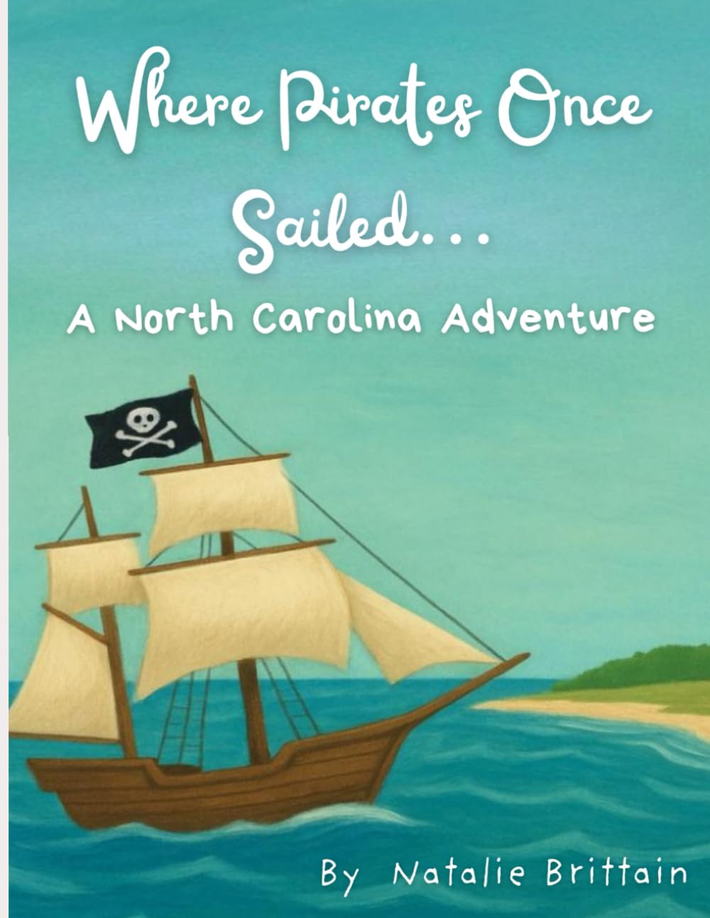 Where Pirates Once Sailed…: A North Carolina Adventure