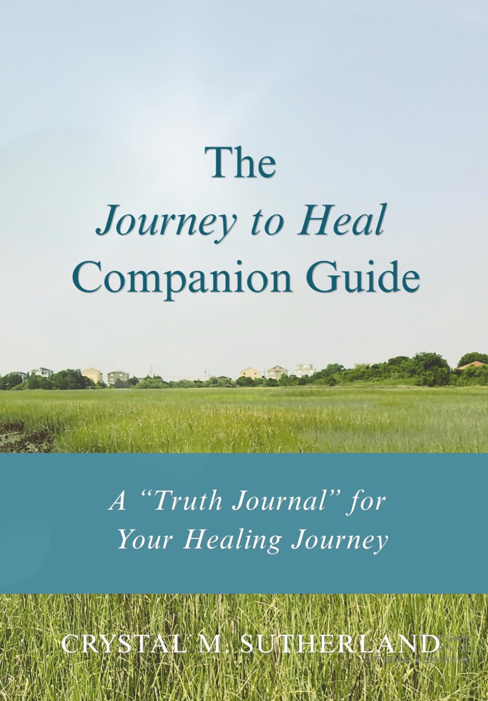 The “Journey to Heal” Companion Guide: A “Truth Journal” for Your Healing Journey