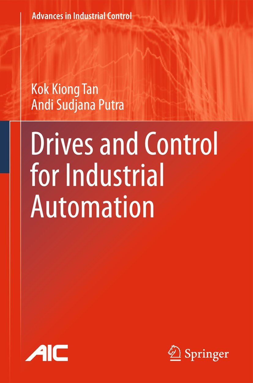 Drives and Control for Industrial Automation (Advances in Industrial Control)