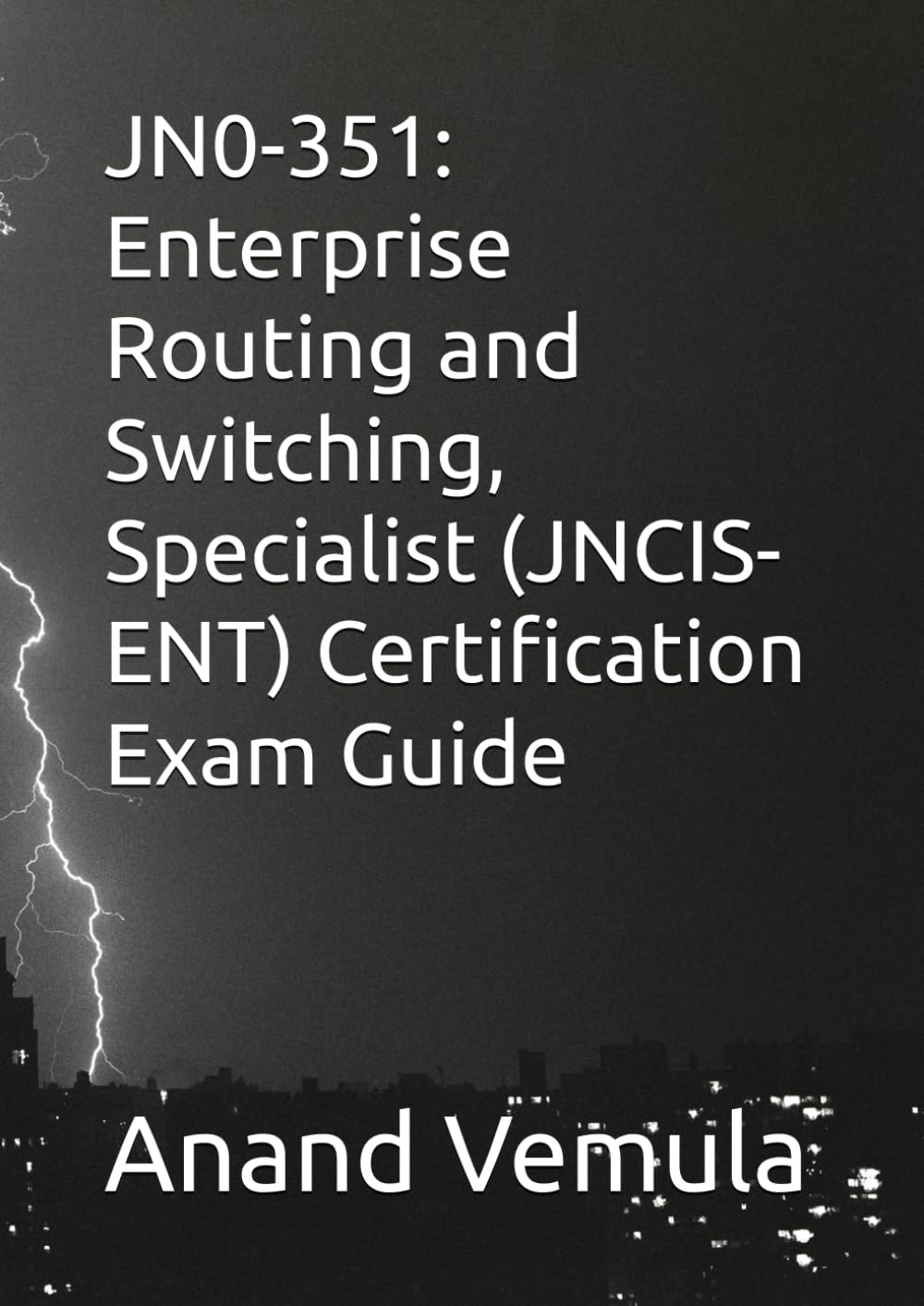 JN0-351: Enterprise Routing and Switching, Specialist (JNCIS-ENT) Certification Exam Guide