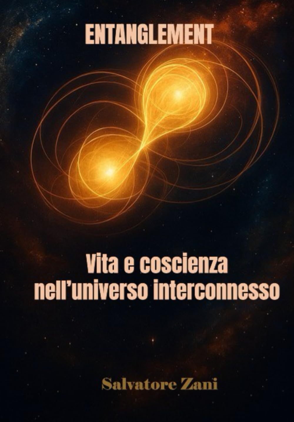 Vita e coscienza nell’universo interconnesso: ENTANGLEMENT