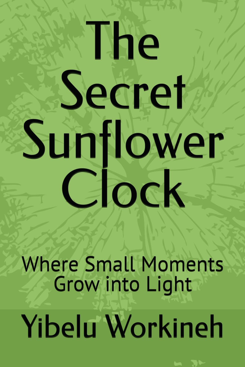 The Secret Sunflower Clock: Where Small Moments Grow into Light