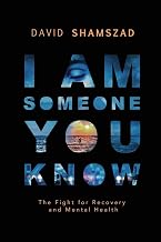I Am Someone You Know: The Fight For Recovery and Mental Health