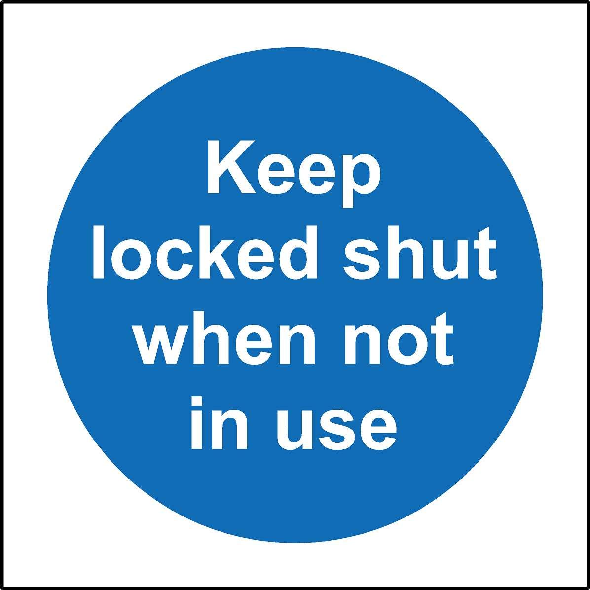 keep locked shut when not in use safety sign - 1.2mm Rigid plastic 100mm x 100mm