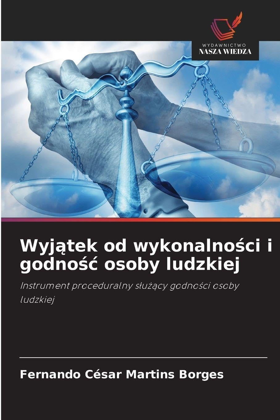 Wyj¿tek od wykonalno¿ci i godno¿¿ osoby ludzkiej: Instrument proceduralny s¿u¿¿cy godno¿ci osoby ludzkiej
