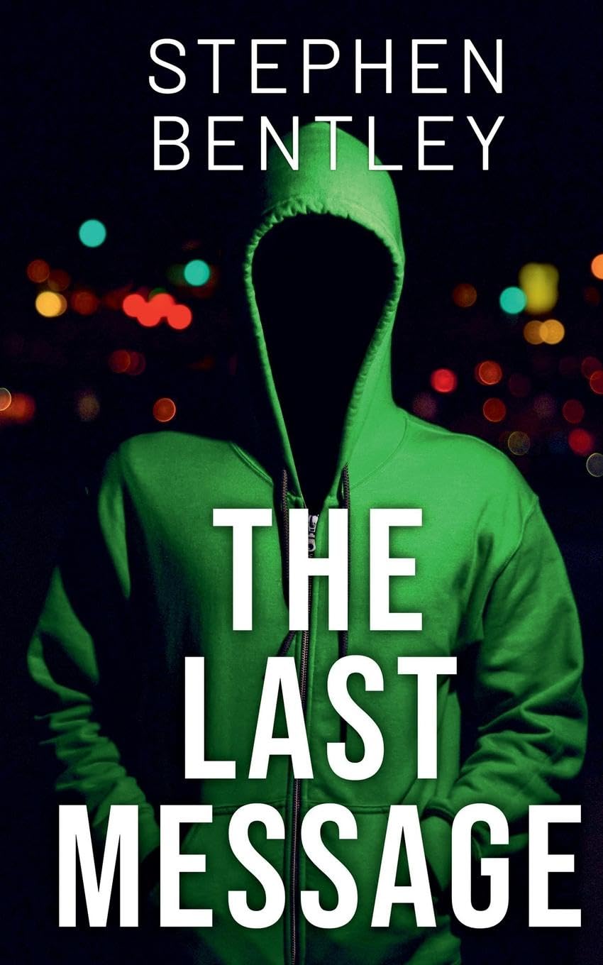 The Last Message: A high-stakes cyber-thriller that will leave you breathless until the very last page: 1 (The Last Message Trilogy)