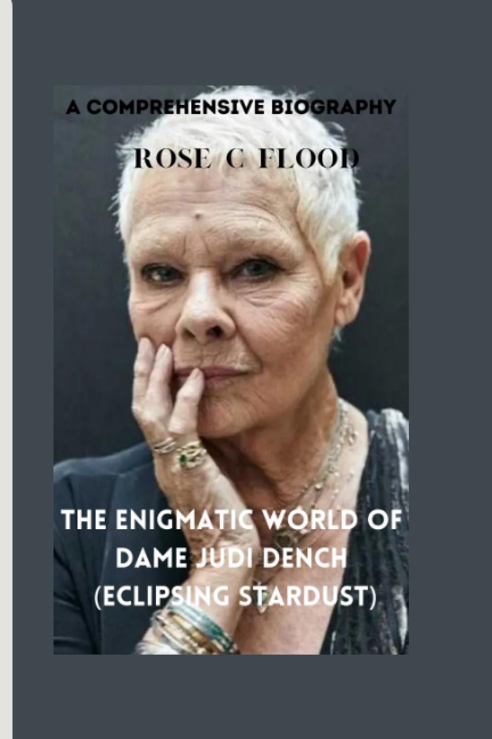 The Enigmatic World of Dame Judi Dench (Eclipsing Stardust): A Comprehensive Biography