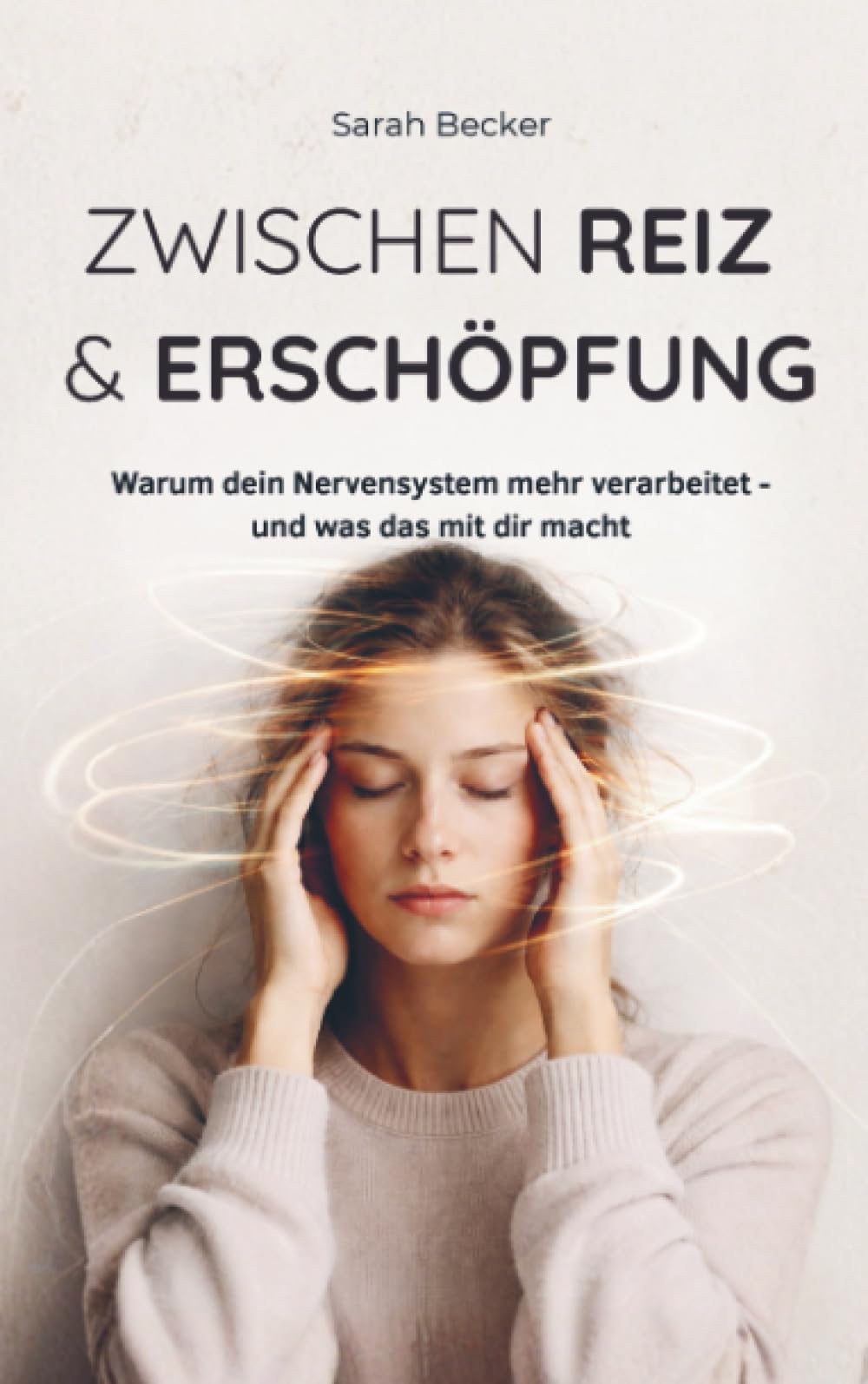 Zwischen Reiz & Erschöpfung: Warum dein Nervensystem mehr verarbeitet - und was das mit dir macht