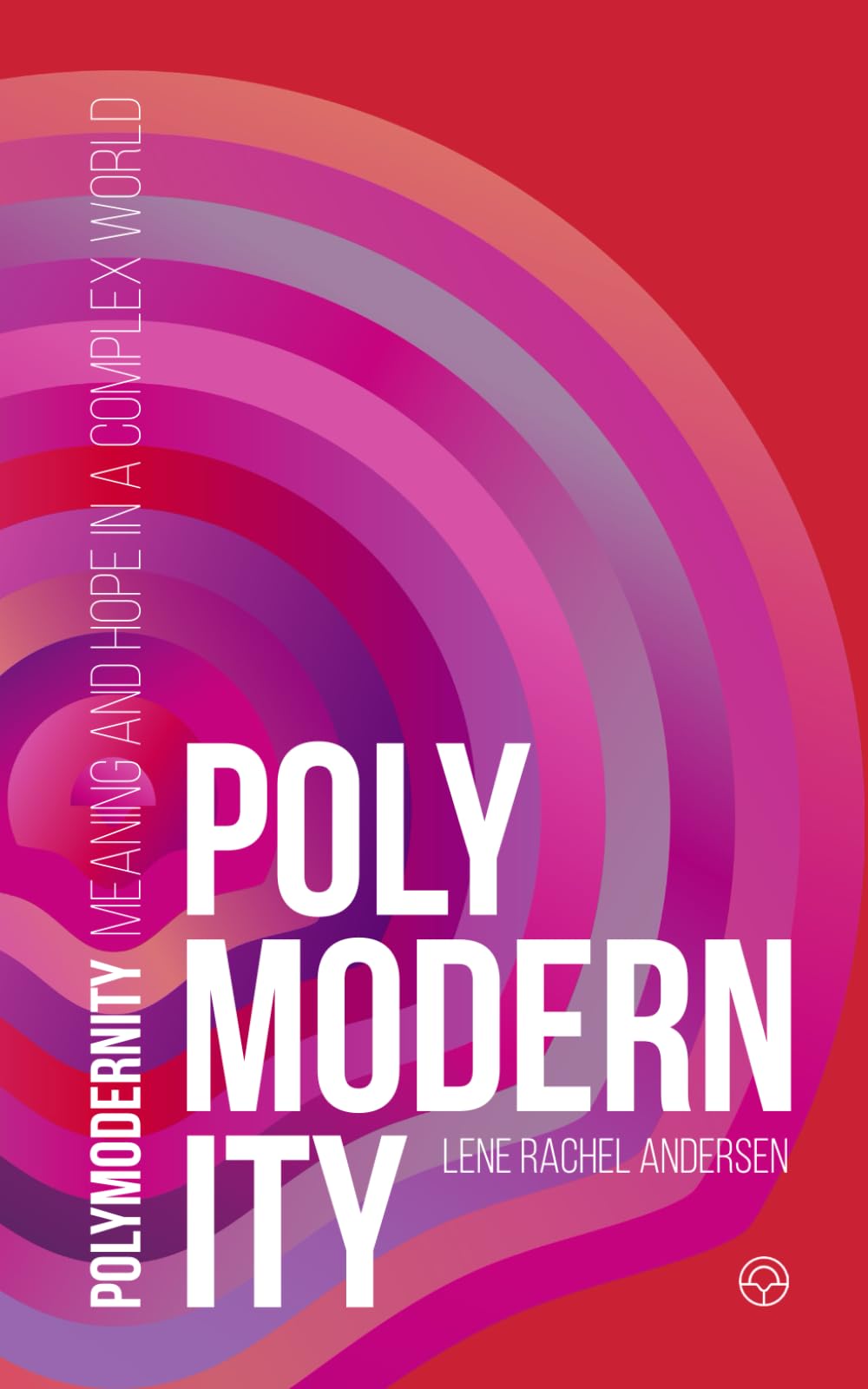 Polymodernity: Meaning and hope in a complex world