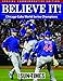 Believe It!: Chicago Cubs World Series Champions