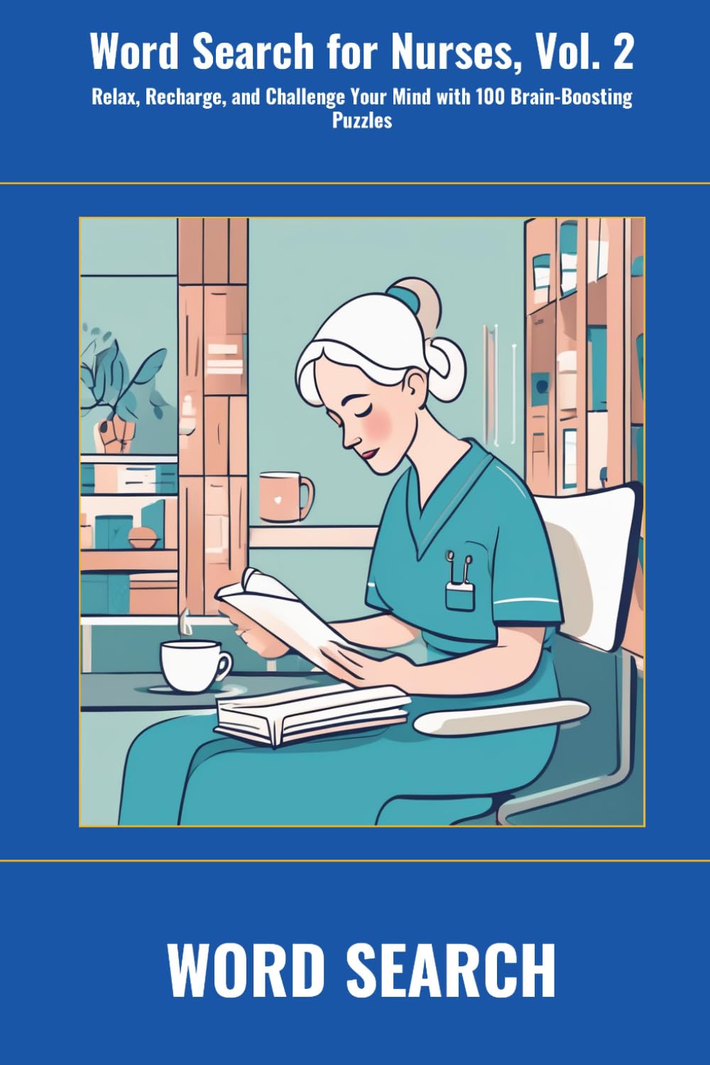 Word Search for Nurses, Vol. 2: Relax, Recharge, and Challenge Your Mind with 100 Brain-Boosting Puzzles (SharpMind Press Nurses Puzzle Collection)