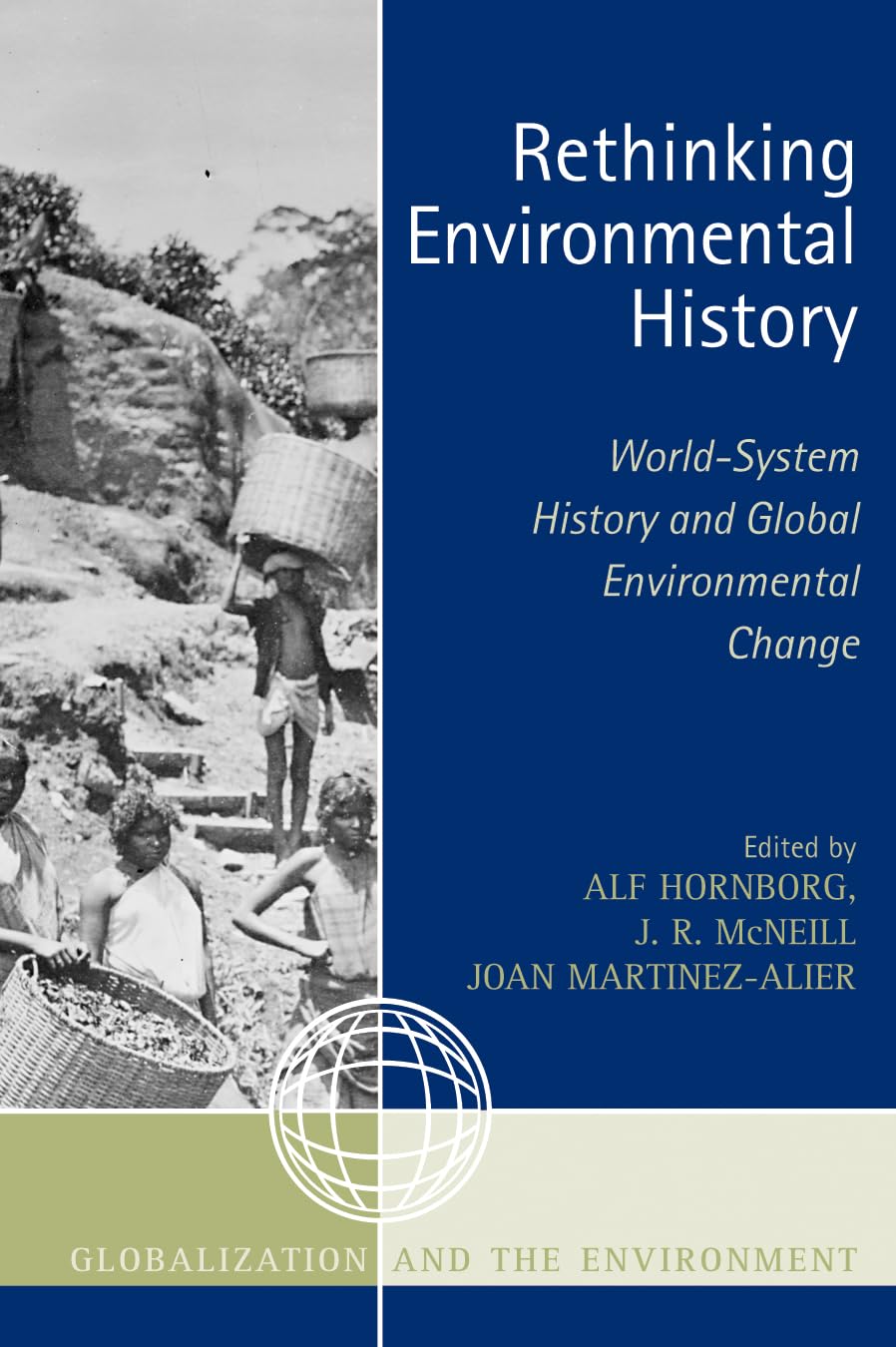 Rethinking Environmental History: World-System History and Global Environmental Change (Globalization and the Environment Series)
