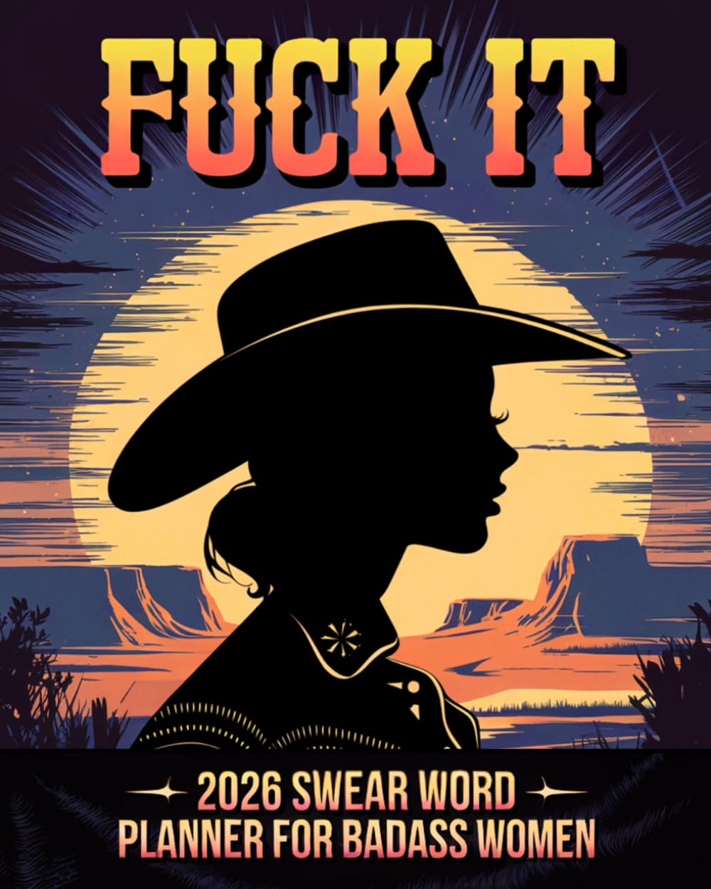 Fuck it 2026 Swear Word Planner for Badass Women: Funny Motivational Organizer with Sassy Affirmations and Sarcastic AF Quotes