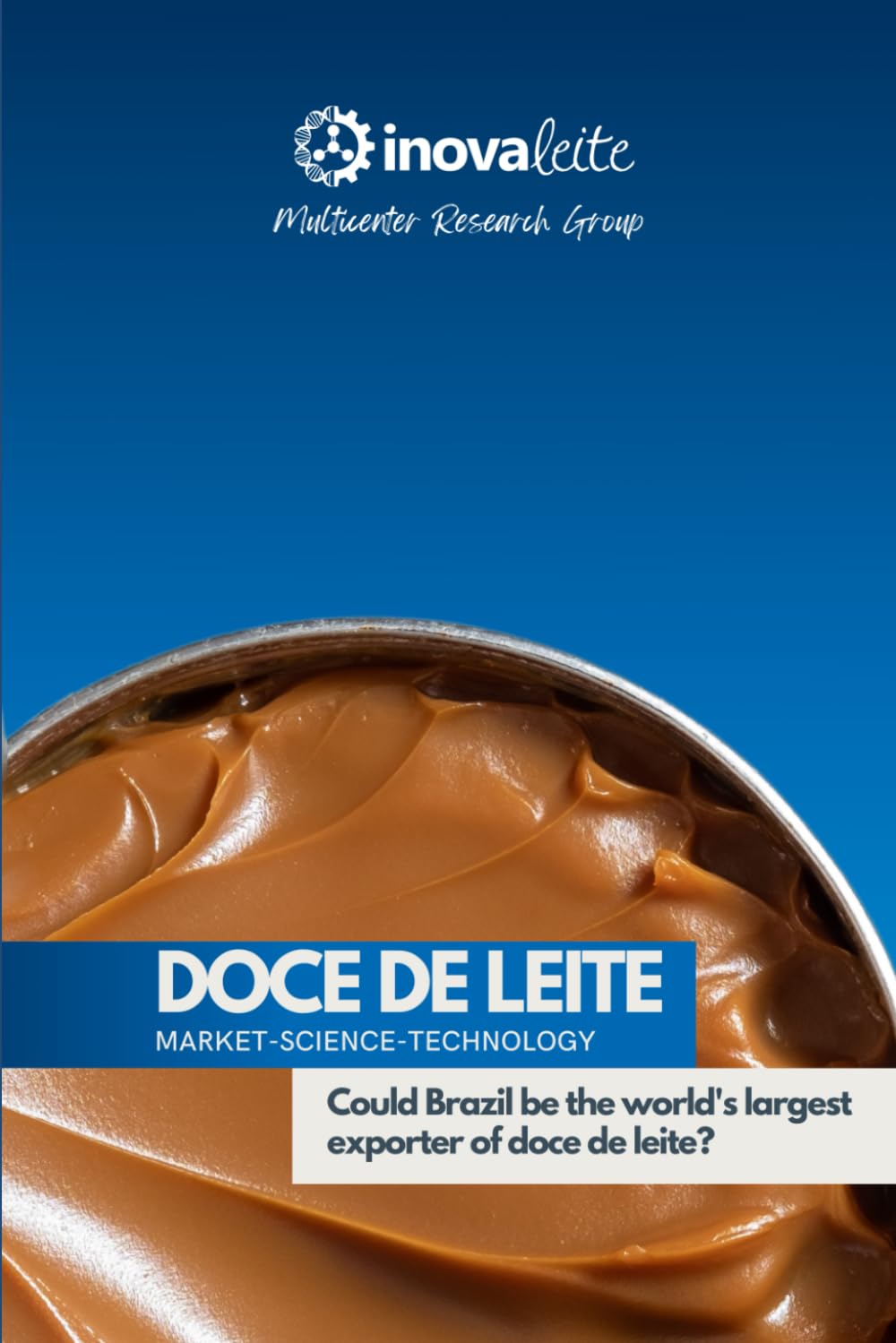 DOCE DE LEITE - MARKET-SCIENCE-TECHNOLOGY: Could Brazil be the world's largestexporter of doce de leite? Paperback – 27 Sept. 2023