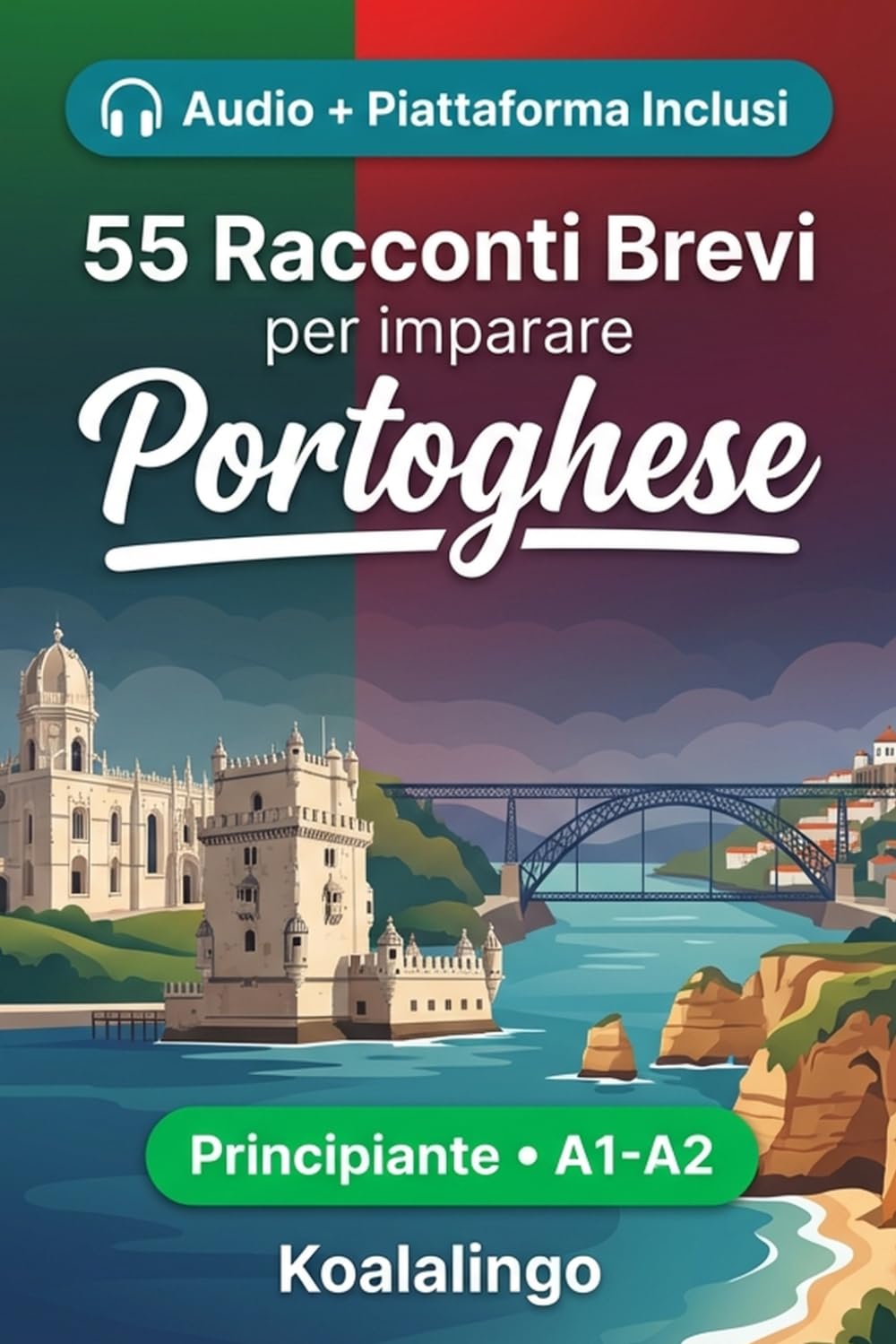 55 brevi racconti bilingue per imparare il portoghese per principianti: Migliora il tuo vocabolario, la lettura e la comprensione scritta con esercizi per studenti di livello A1-A2