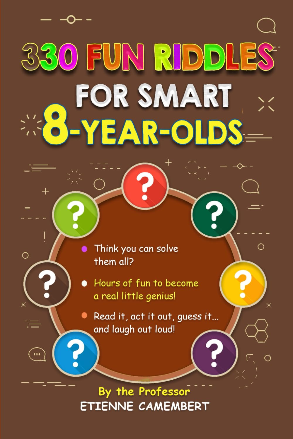 330 FUN RIDDLES FOR SMART 8-YEARS-OLDS: Brain-boosting riddles, big laughs, and hours of screen-free fun!