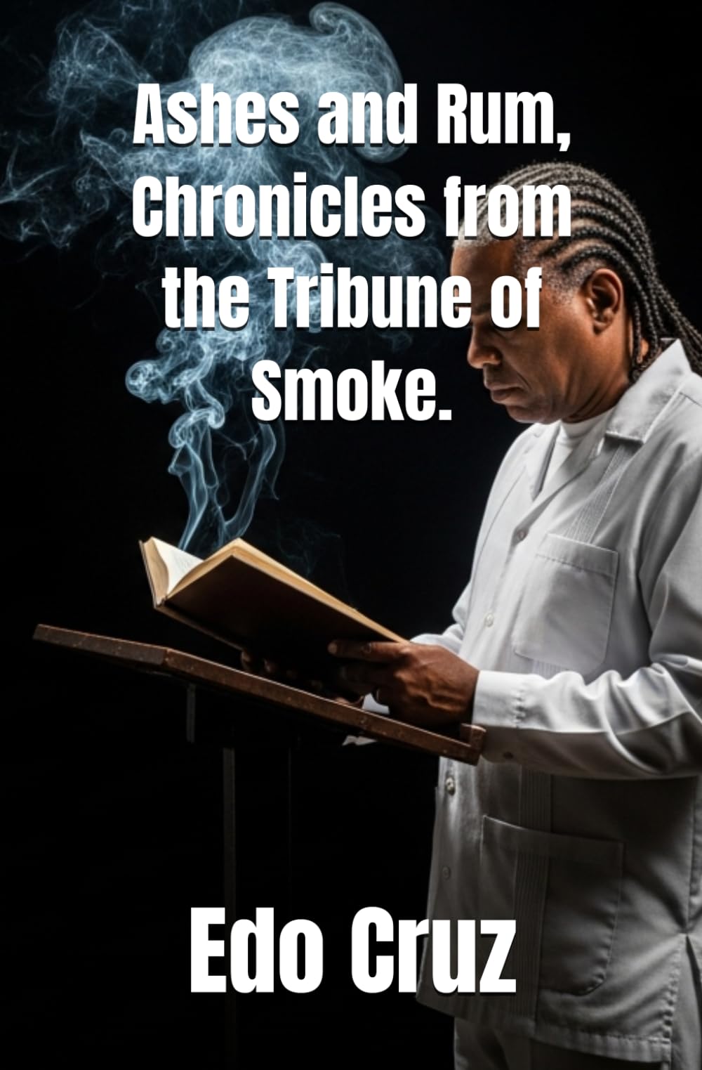 Ashes and Rum, Chronicles from the Tribune of Smoke.