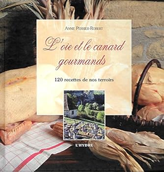 Hardcover L'oie et le canard gourmands : 120 recettes de nos terroirs Book