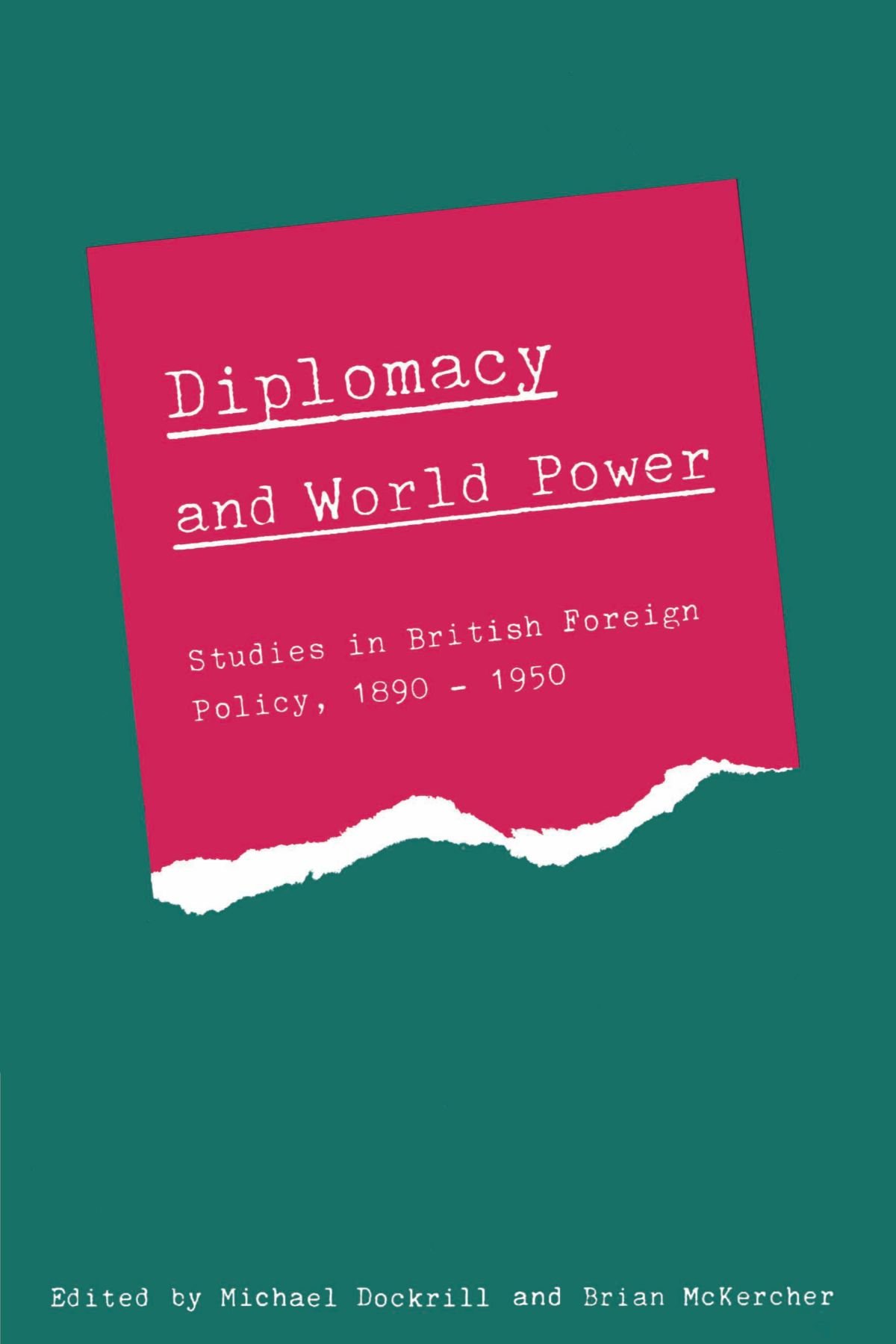 Diplomacy and World Power: Studies in British Foreign Policy, 18