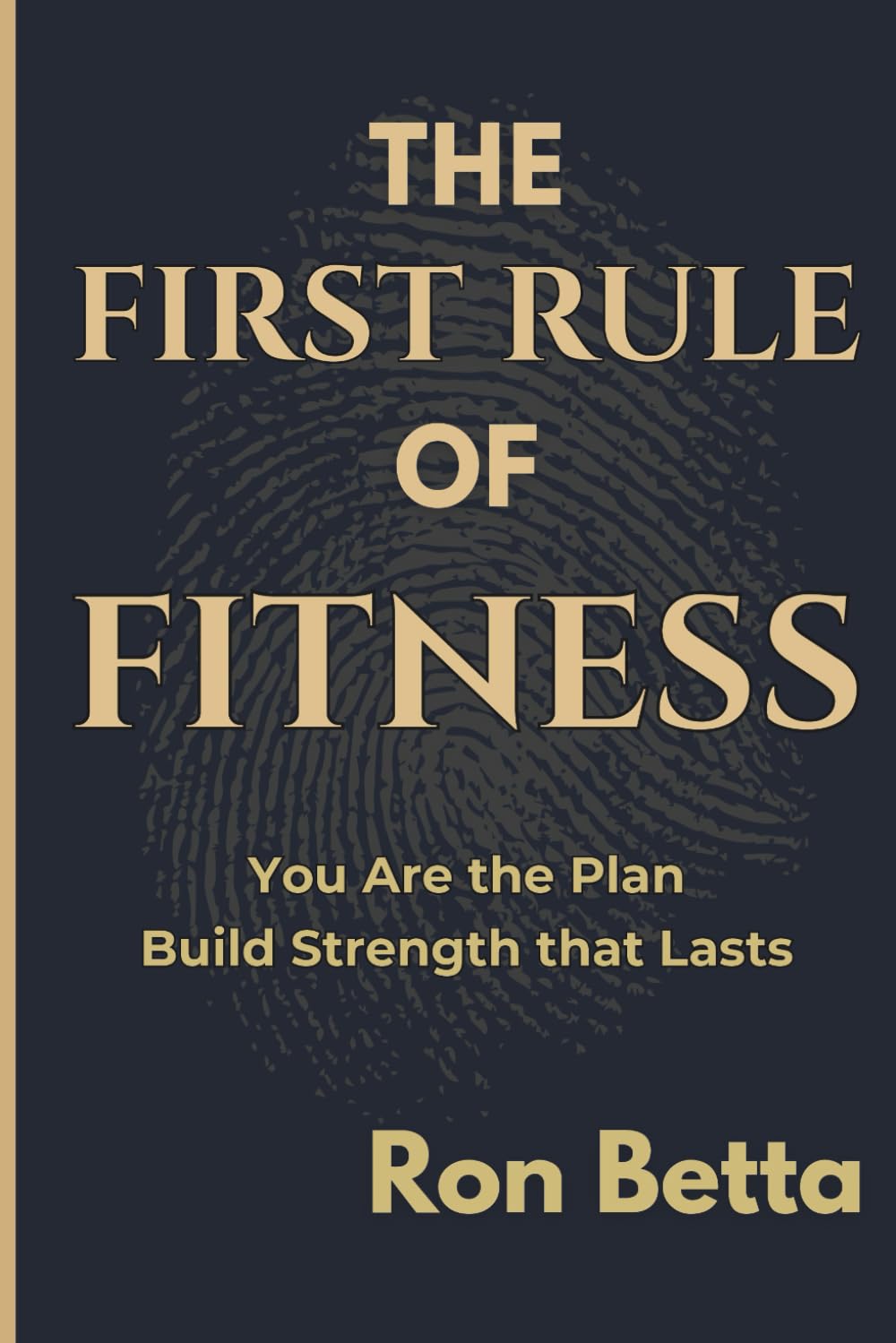 The First Rule of Fitness:: How Identity, Discipline & Momentum Create Strength That Lasts