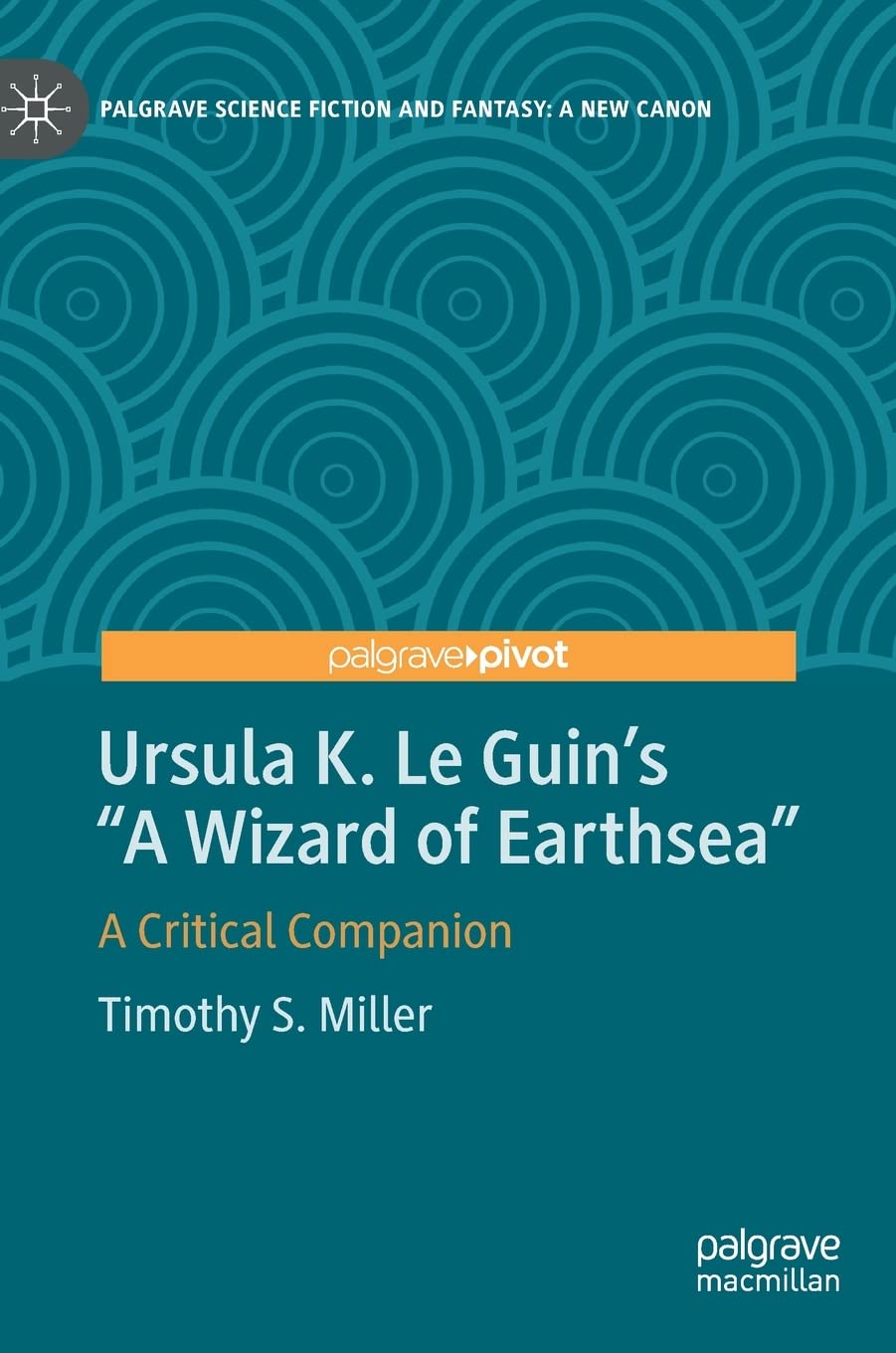 Ursula K. Le Guin’s "A Wizard of Earthsea": A Critical Companion (Palgrave Science Fiction and Fantasy: A New Canon)