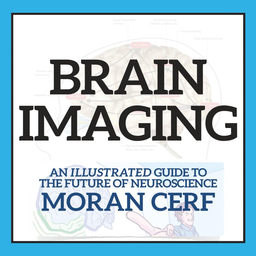 Brain Imaging: An Illustrated Guide to the Future of Neuroscience