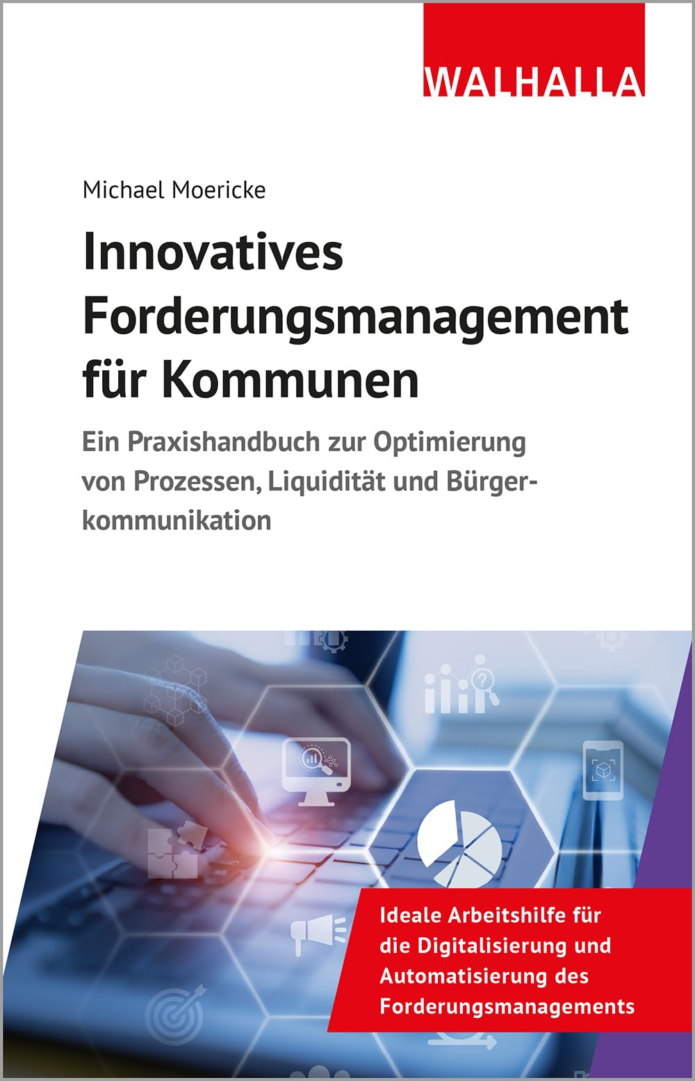 Innovatives Forderungsmanagement für Kommunen: Ein Praxishandbuch zur Optimierung von Prozessen, Liquidität und Bürgerkommunikation