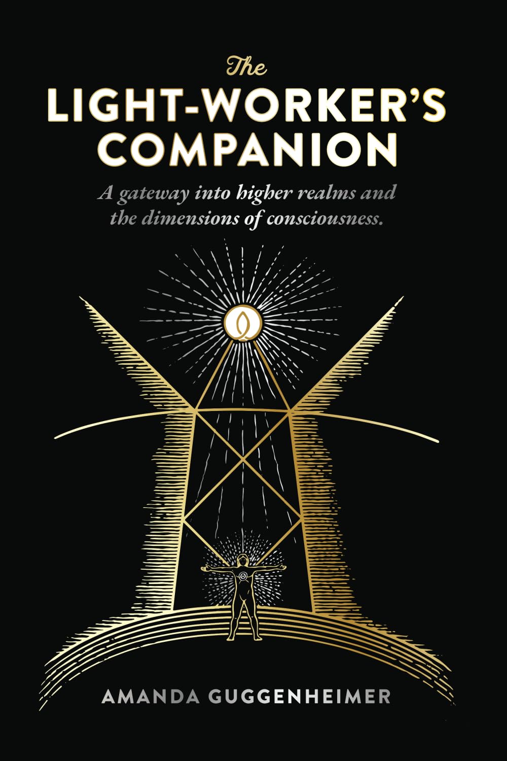 The Light-Workers Companion: A gateway into higher realms and the dimensions of consciousness