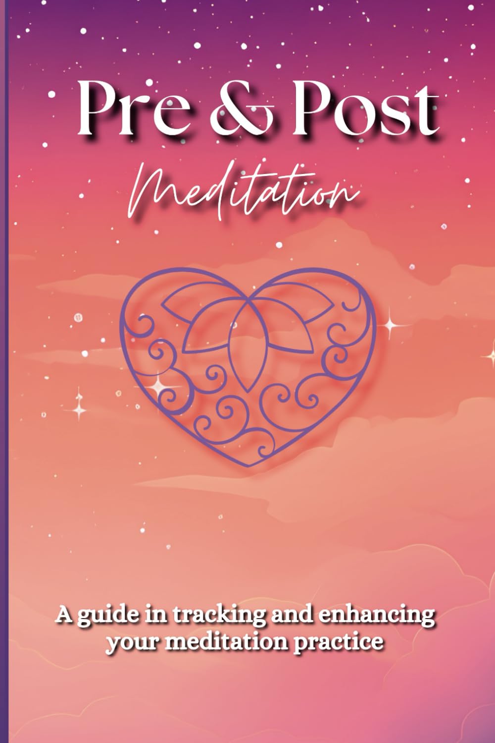 Pre & Post Meditation Journal: A Sidekick Guide to Tracking and Enhancing Your Meditation Practice: Elevate Your Mindfulness Journey with Daily Insights and Progress Reflections in a 90-Day Notebook