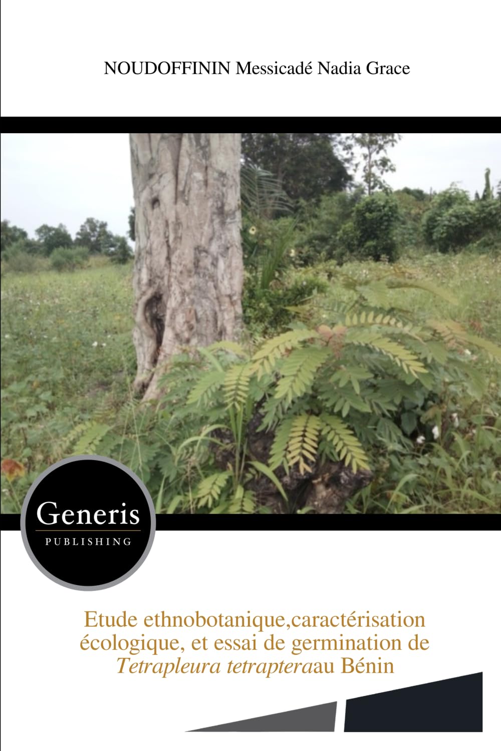 Etude ethnobotanique,caractérisation écologique, et essai de germination de Tetrapleura tetrapteraau Bénin