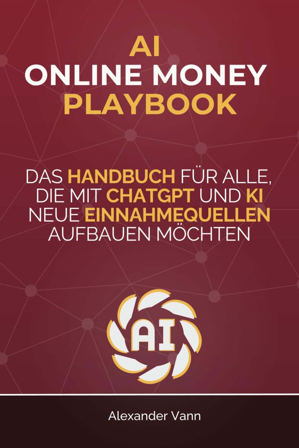 AI Online Money Playbook: Das Handbuch für alle, die mit ChatGPT und KI neue Einnahmequellen aufbauen möchten (AI Sales Lab)