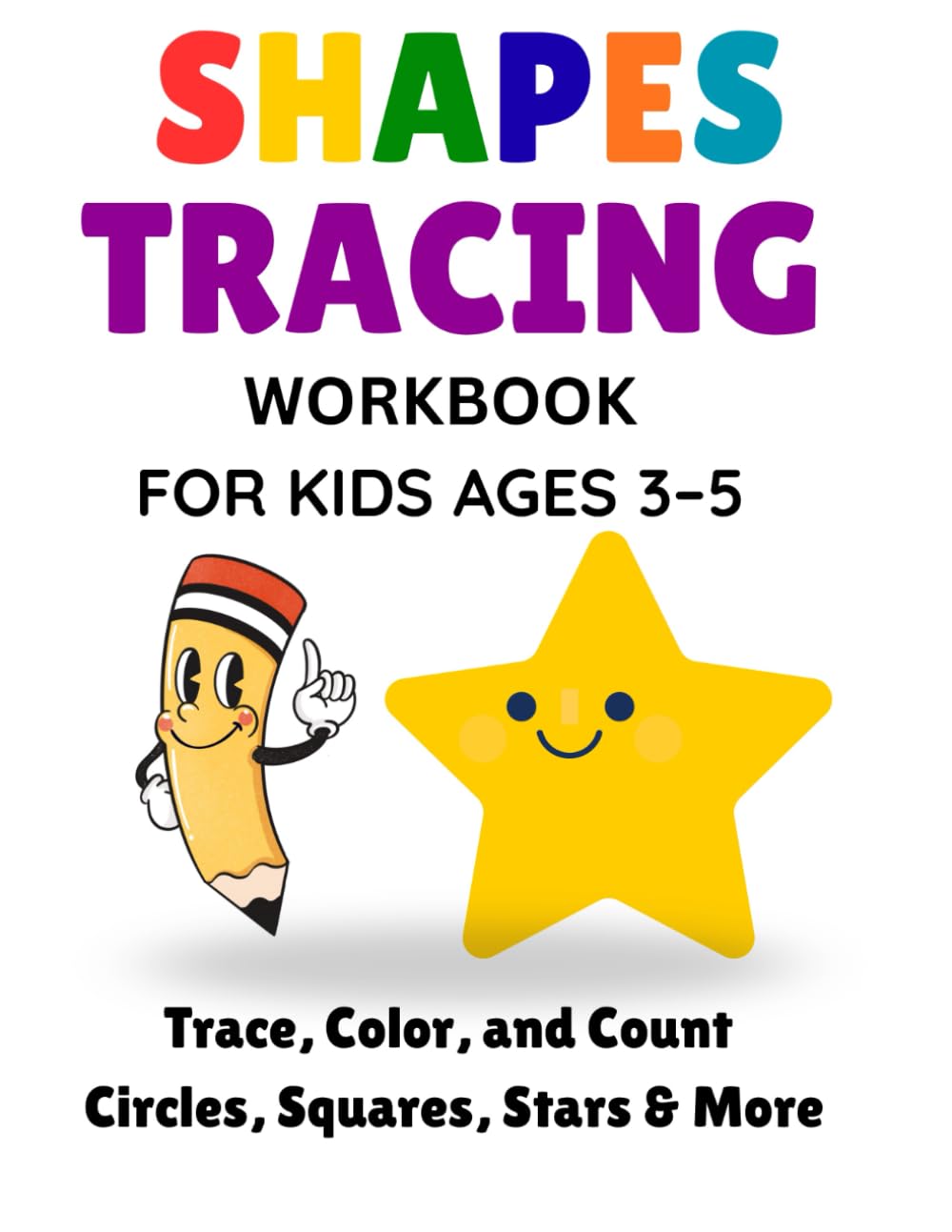 Shapes Tracing Workbook for Kids Ages 3–5: Trace, Color, and Count Circles, Squares, Stars & More (Fun Learning Activity Books for Kids Ages 3–6)