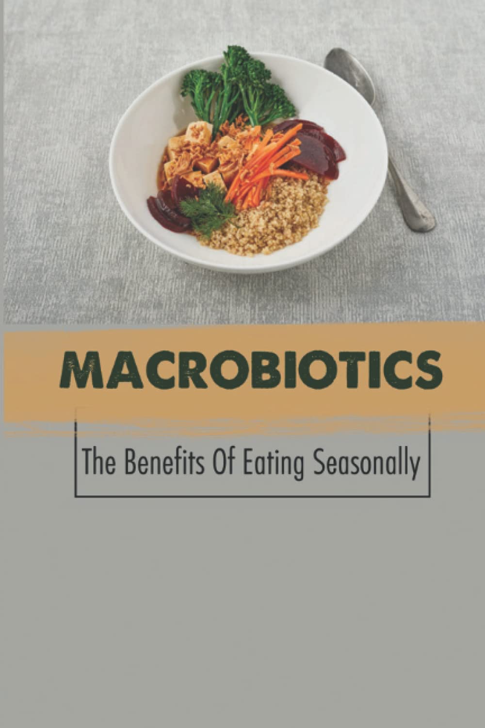 Macrobiotics: The Benefits Of Eating Seasonally