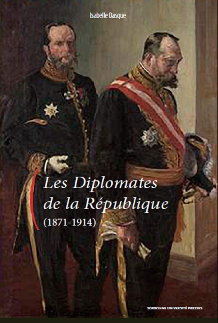Les Diplomates de la République (1871-1914)