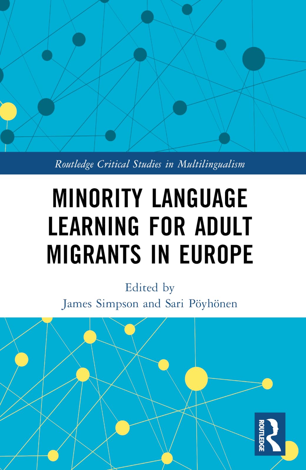 Minority Language Learning for Adult Migrants in Europe (Routledge Critical Studies in Multilingualism)