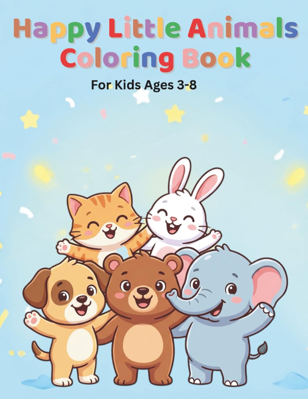 Happy Little Animals Coloring Book: A Fun and Simple Coloring Book for Kids Ages 3–8 (Happy Little Coloring Adventures)