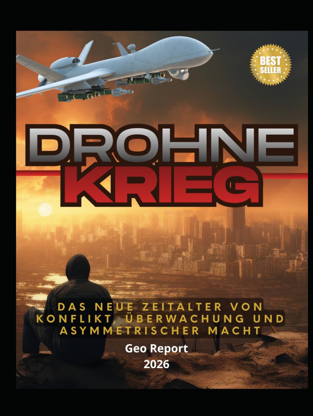 DROHNE KRIEG: Das neue Zeitalter von Konflikt, Überwachung und asymmetrischer Macht