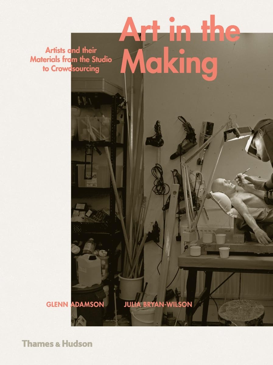 Art in the Making: Artists and their Materials from the Studio to...