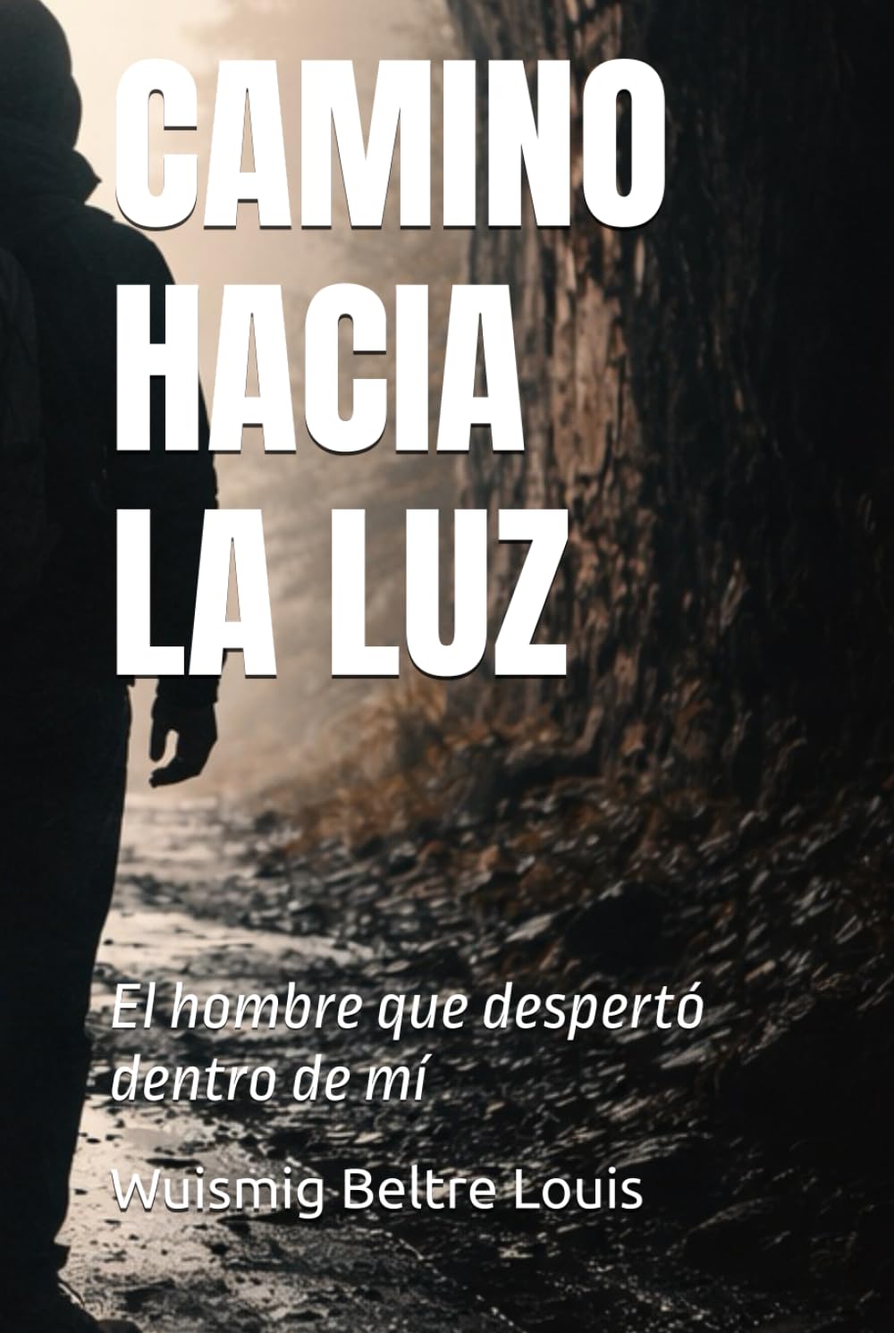 CAMINO HACIA LA LUZ: El hombre que despertó dentro de mí
