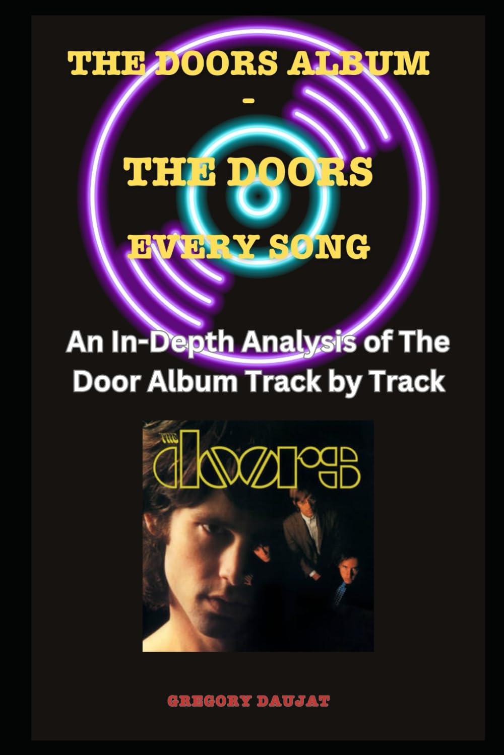 The Doors Album -The Doors - Every Song- An In-Depth Analysis of The Doors Album Track by Track