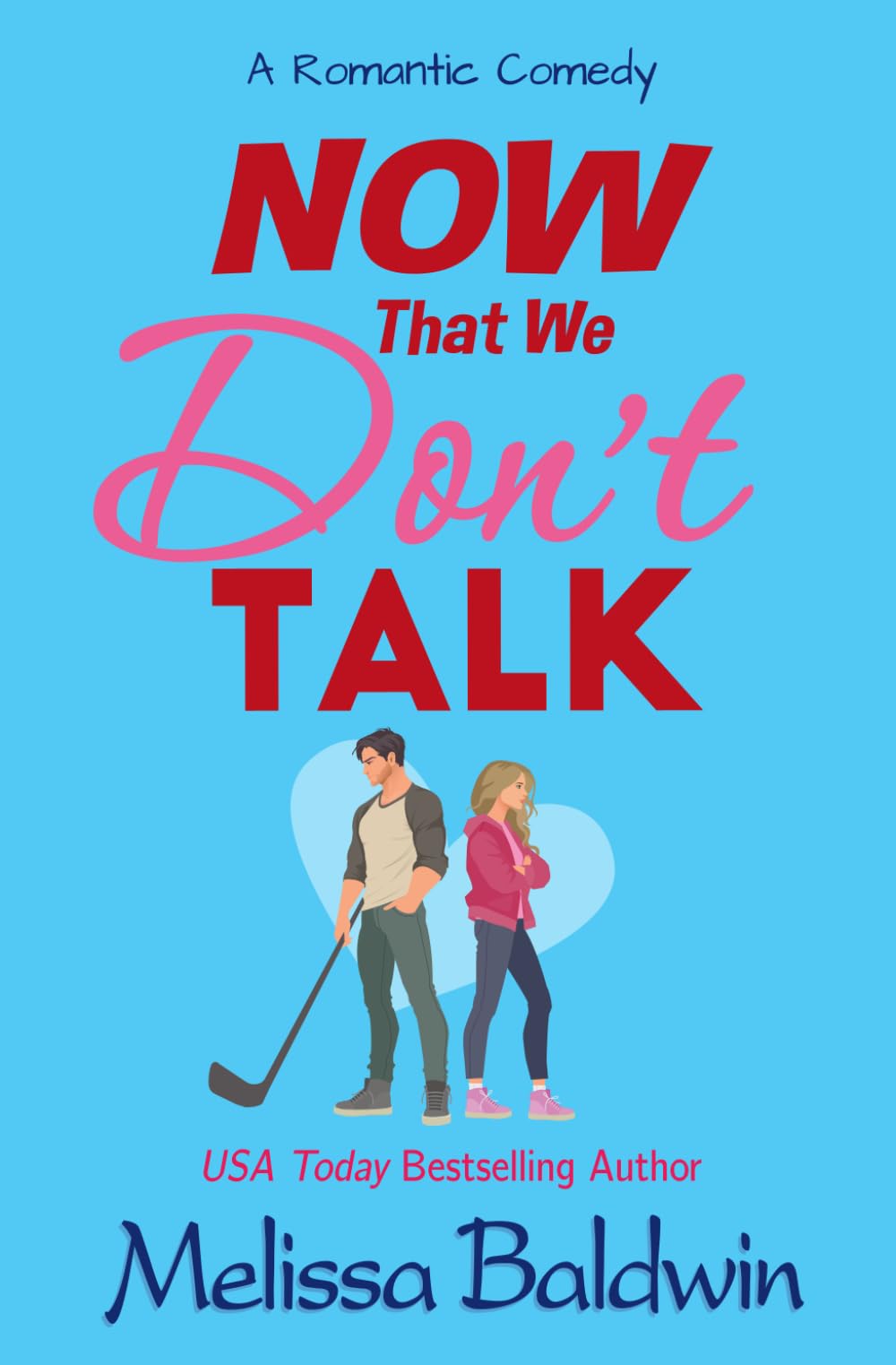 Now That We Don't Talk: A Romantic Comedy