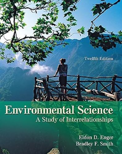 Compare Textbook Prices for Enger, Environmental Science: A Study of Interrelationships, © 2010 12e, Student Edition Reinforced Binding A/P ENVIRONMENTAL SCIENCE 12 Edition ISBN 9780078936425 by Enger, Eldon