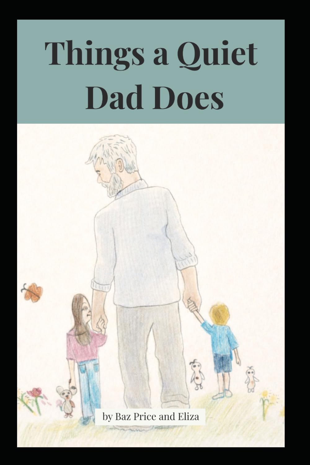Things a Quiet Dad Does: A Celebration of Everyday Fatherhood