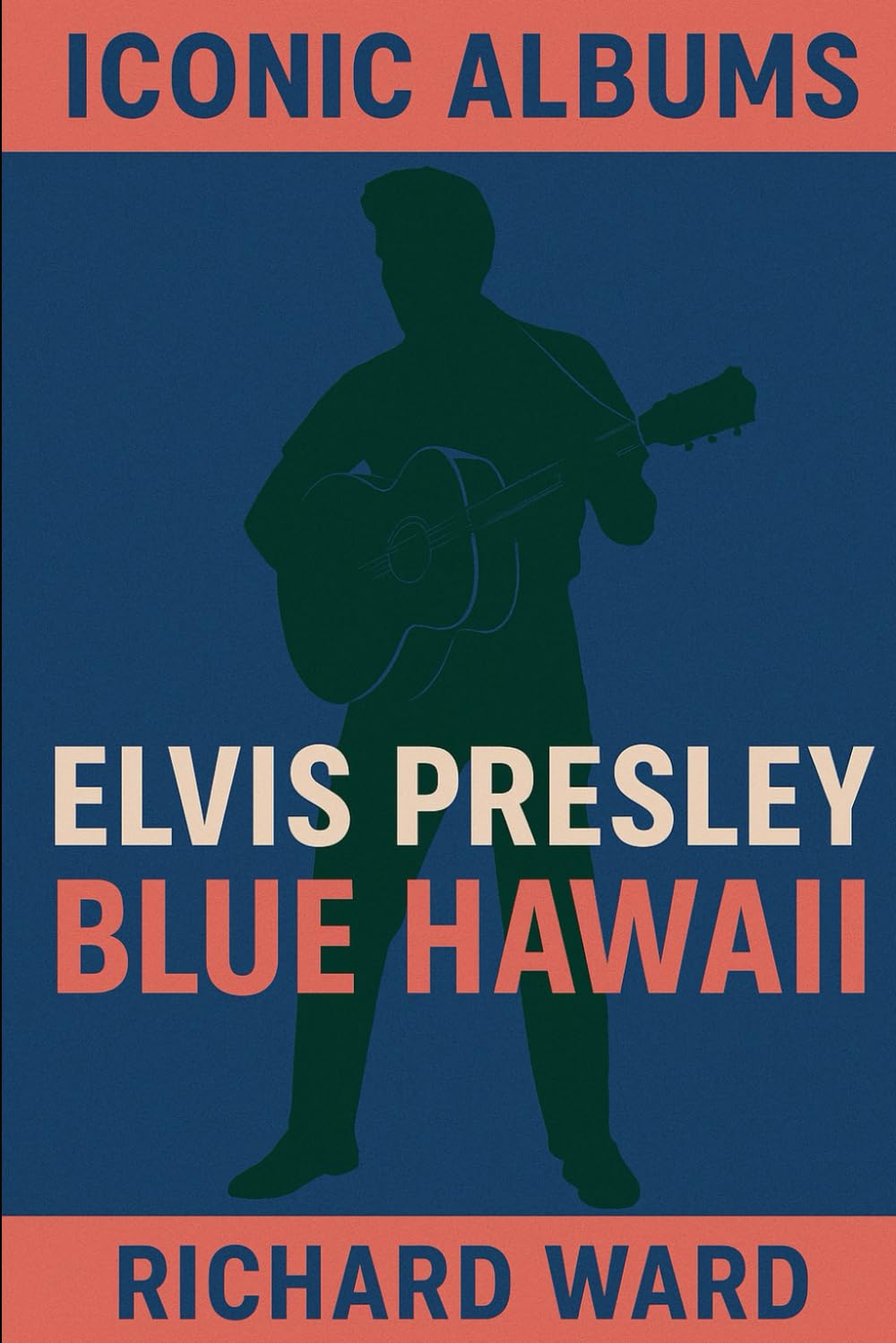 Iconic Albums - Elvis Presley - Blue Hawaii