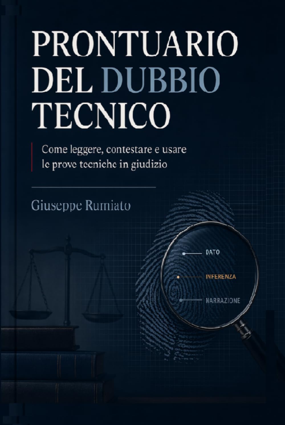 PRONTUARIO DEL DUBBIO TECNICO: Domande chiave, errori ricorrenti e risposte da udienza per l’avvocato davanti alla prova scientifica