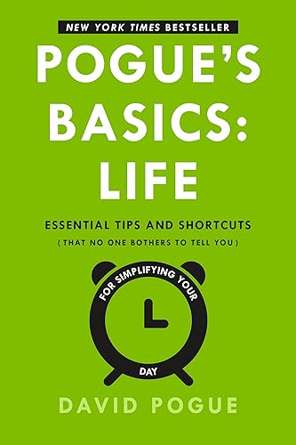Pogue's Basics: Life: Essential Tips and Shortcuts (That No One