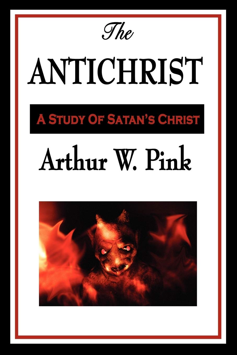 The Antichrist: A Biblical Study of the Antichrist in Christian Theology