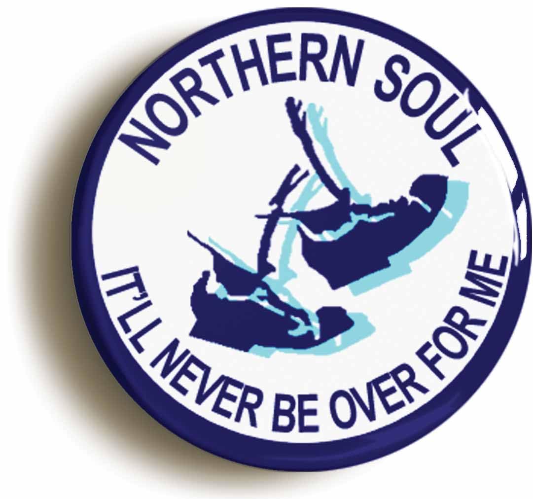 Northern Soul It'll Never Be Over For Me Fridge Magnet (Circular 2inch / 50mm Diameter)