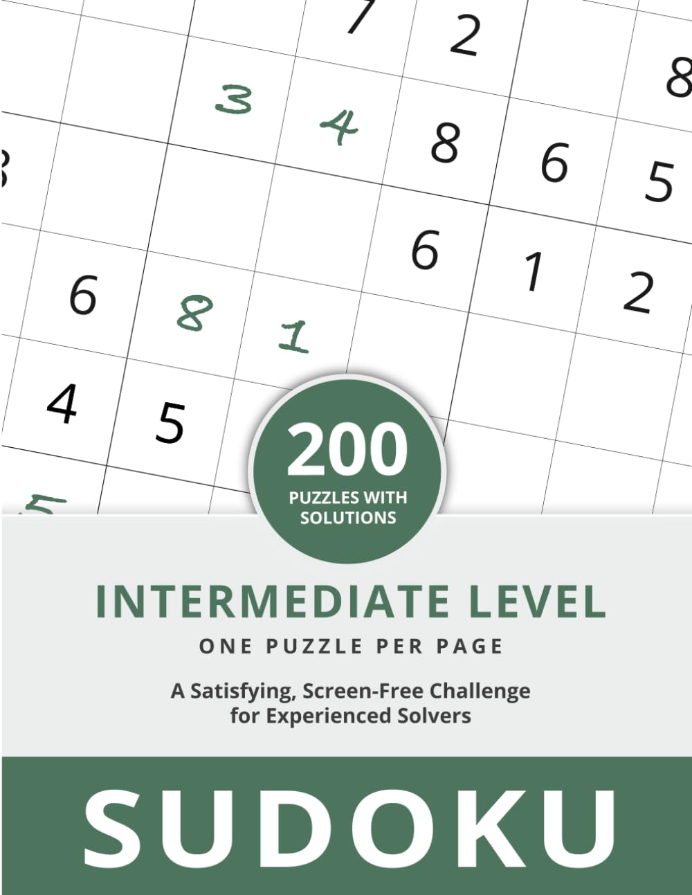 Intermediate Level Sudoku Puzzles: 200 Medium Difficulty Puzzles with Solutions | 9 x 9 Sudoku Grids | Large Format One Puzzle Per Page